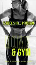Load image into Gallery viewer, 6 WEEK SHRED PROGRAM
